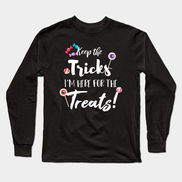 Keep The Tricks I'm Here For The Treats Halloween gift Long Sleeve T-Shirt by SAM DLS